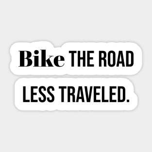 Bike the road less traveled. Sticker